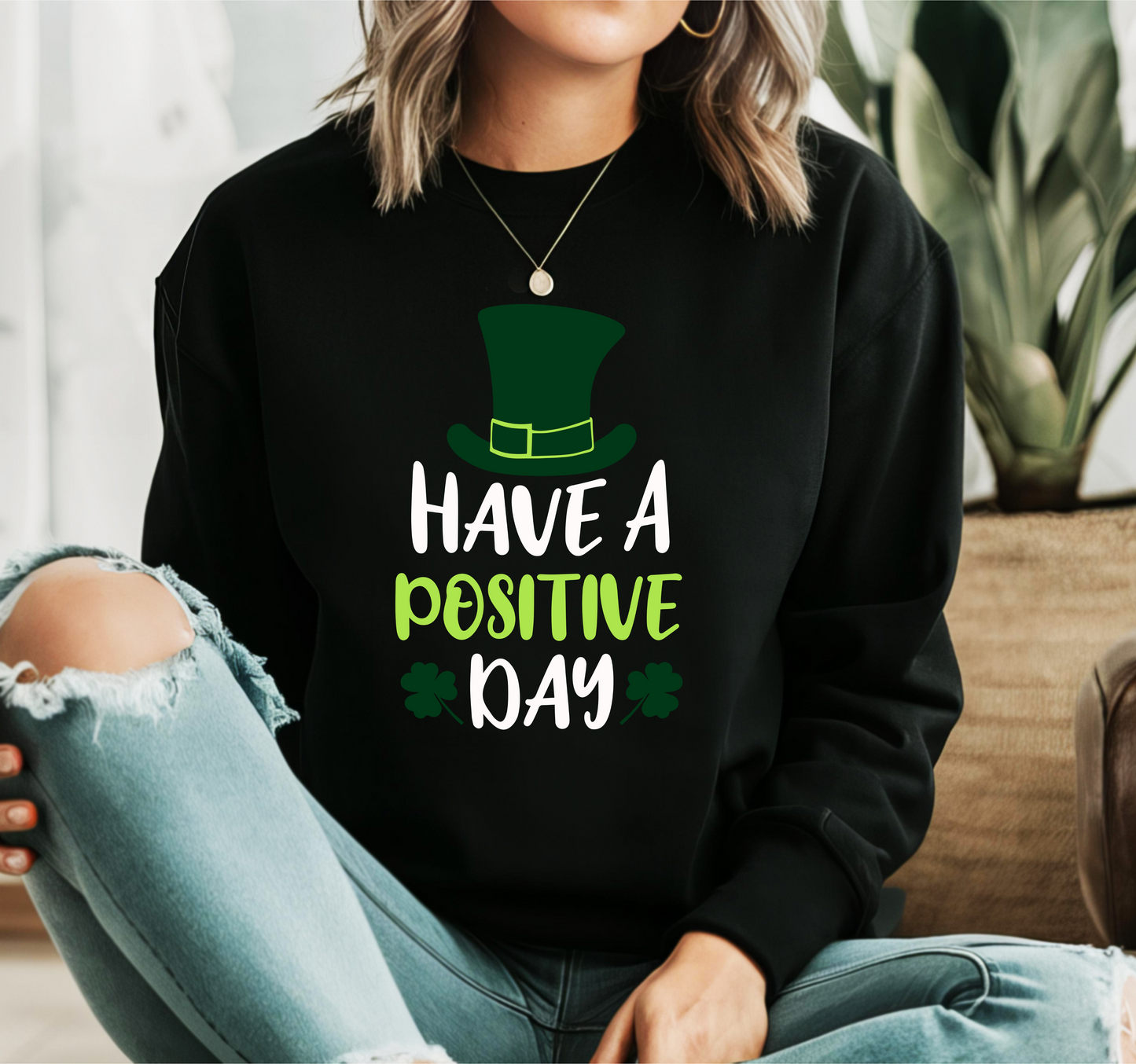 Have a Positive Day Sweatshirt