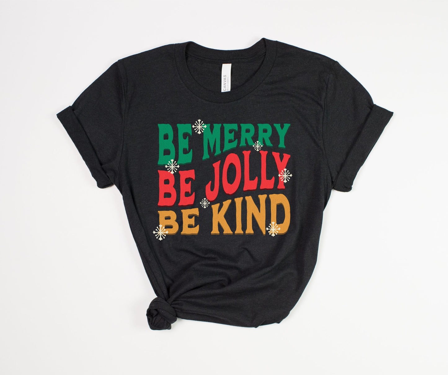 Be Merry, Jolly, Kind T-Shirt