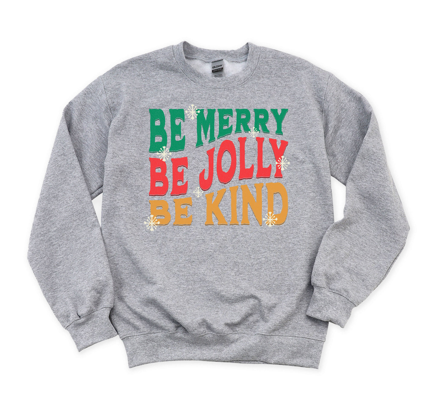 Be Merry, Jolly, Kind Sweatshirt