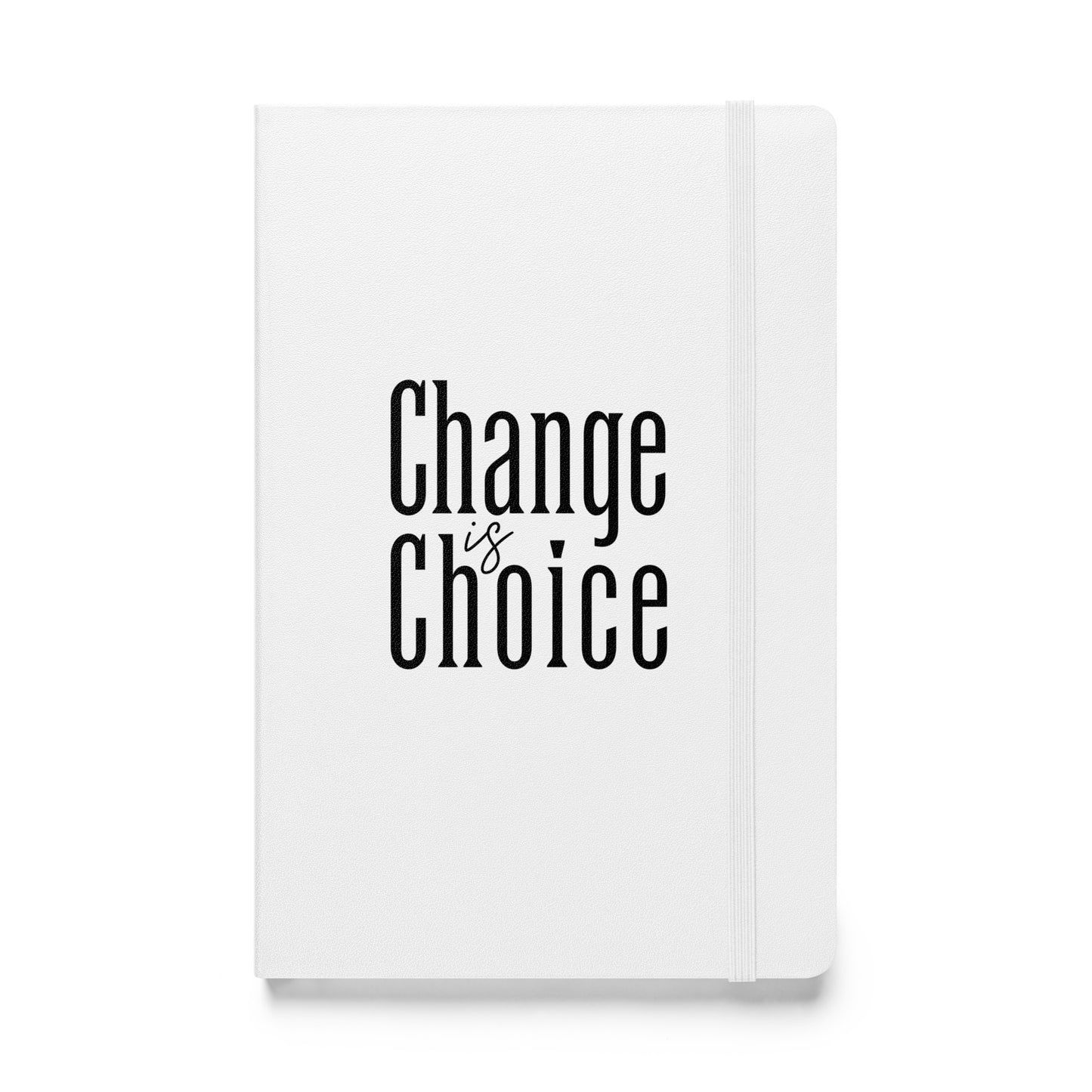 Change is Choice Hardcover Bound Notebook