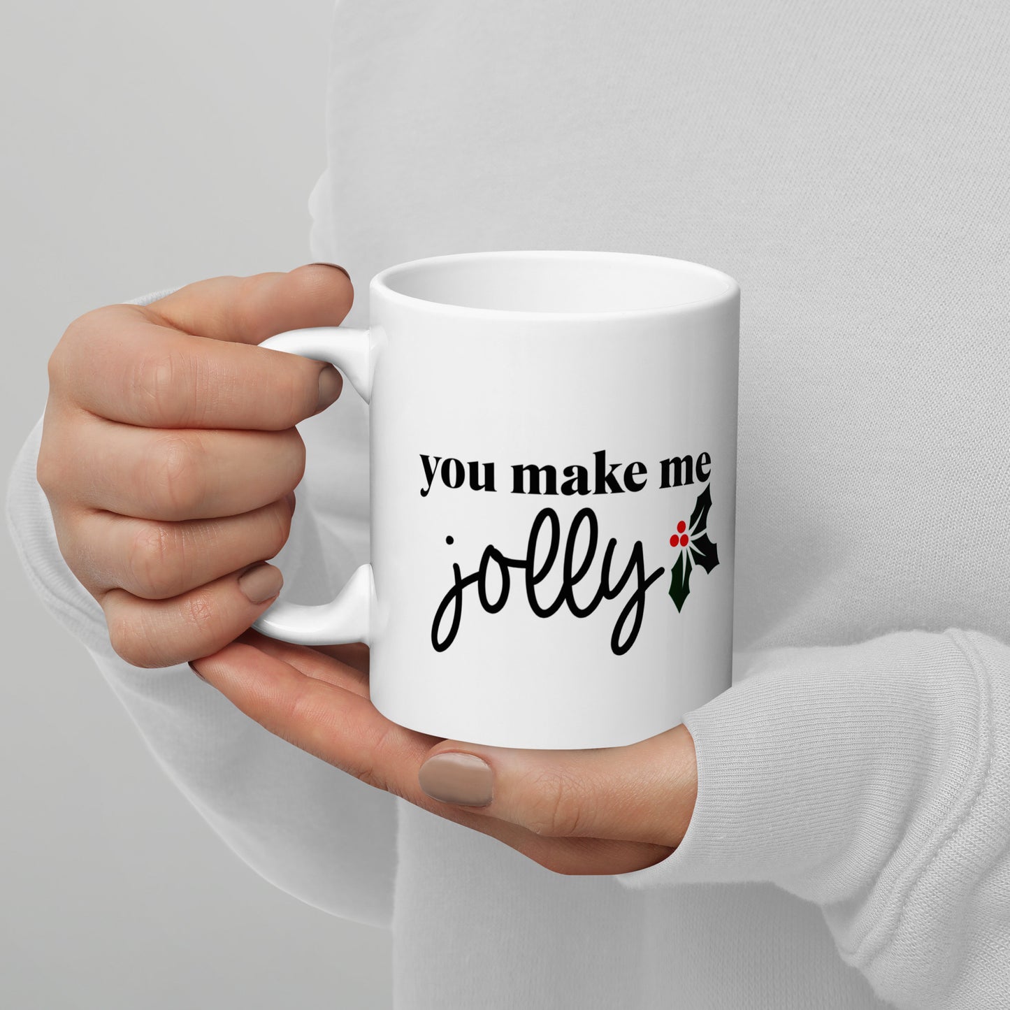 You Make Me Jolly White Glossy Mug