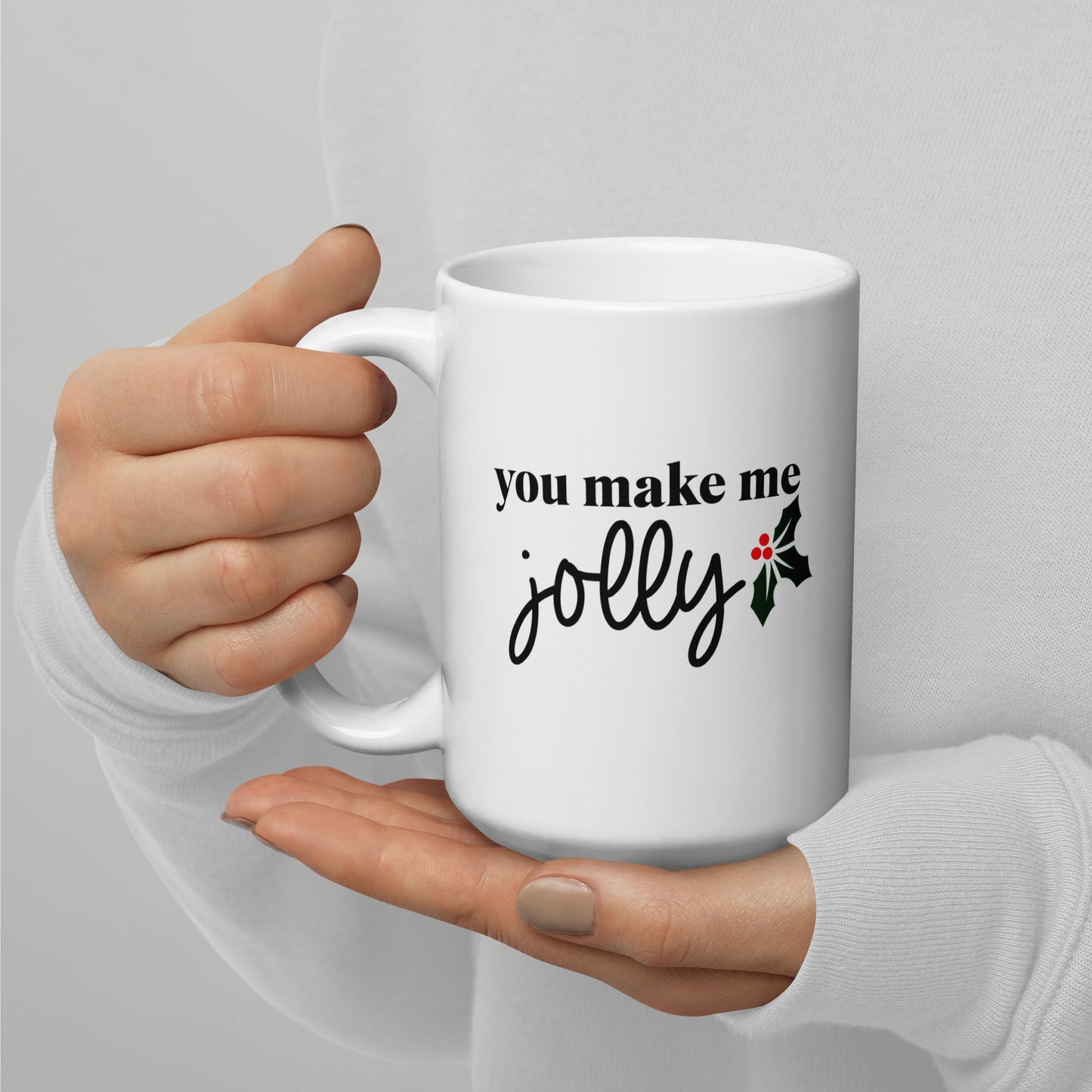 You Make Me Jolly White Glossy Mug