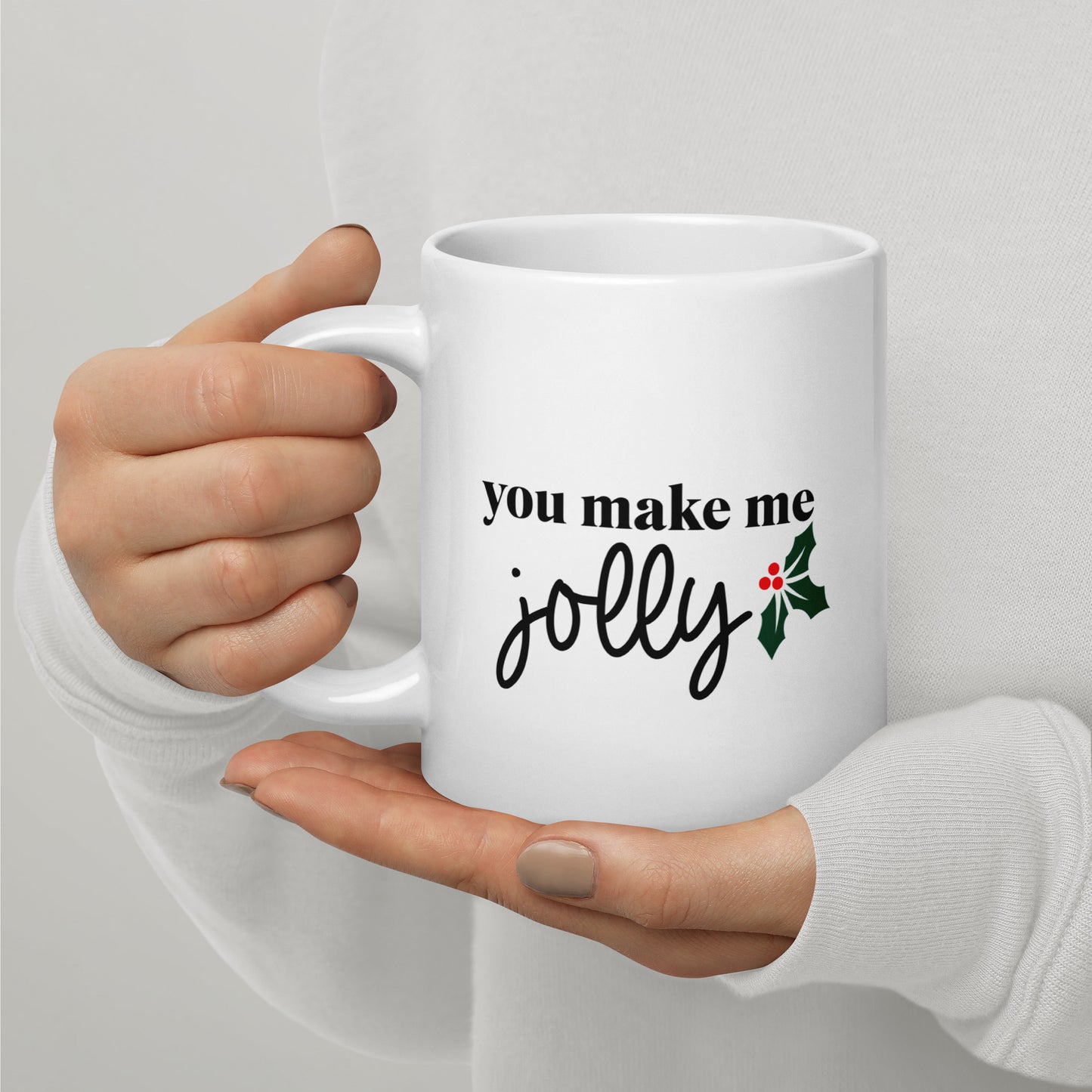 You Make Me Jolly White Glossy Mug