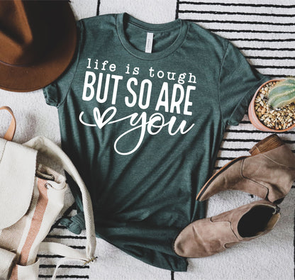 Life Is Tough But So Are You White Text T-Shirt