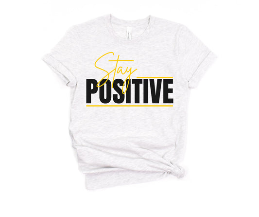 "Stay Positive" Uplifting T-Shirt