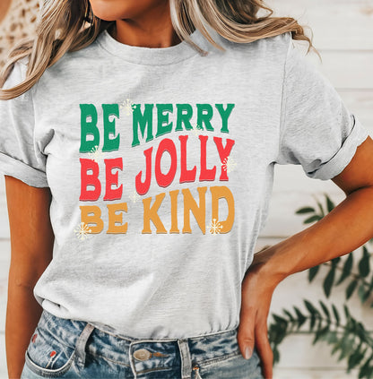 Be Merry, Jolly, Kind T-Shirt