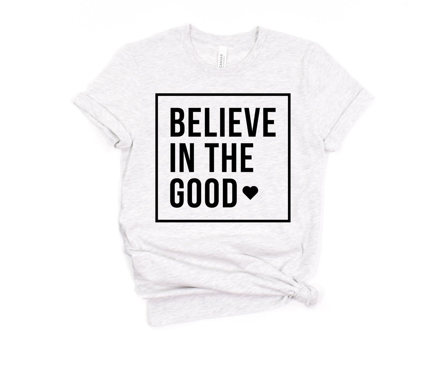 "Believe in the Good" T-Shirt