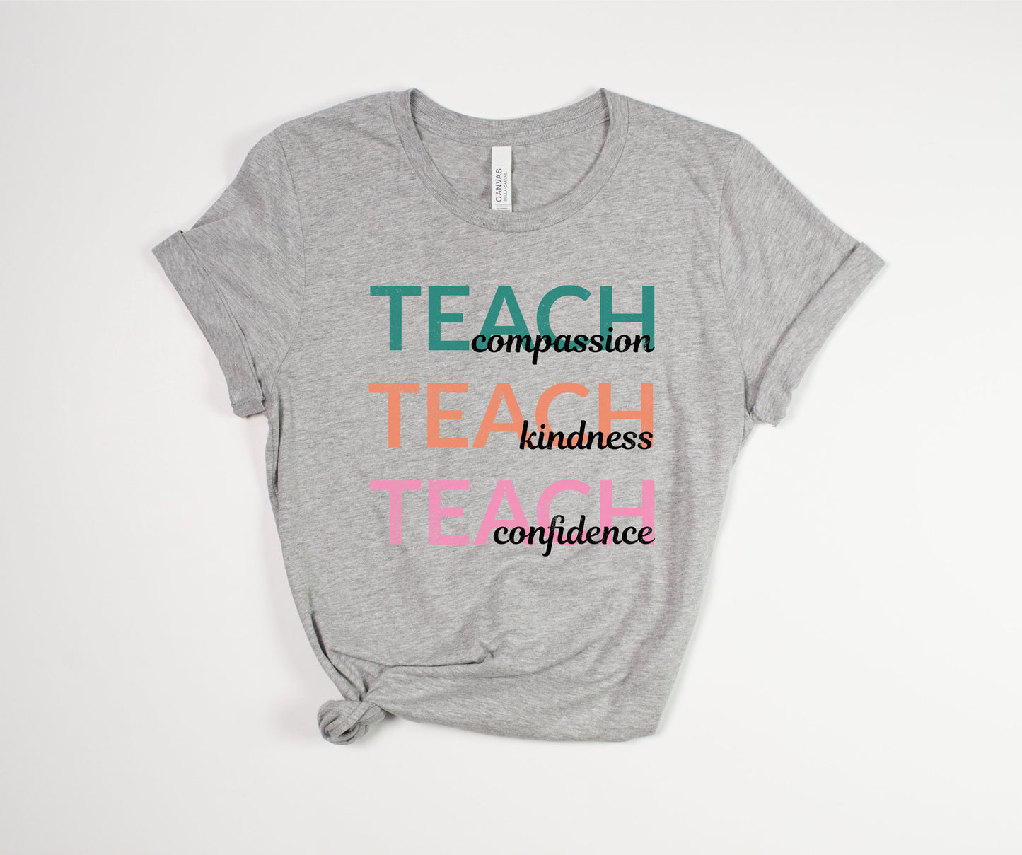 Teach Compassion Kindness Confidence T-Shirt