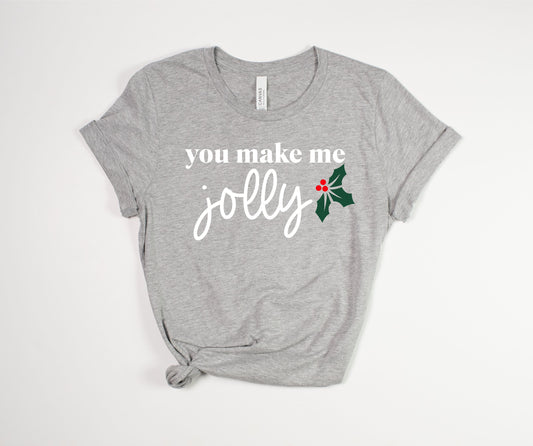 You Make Me Jolly T-Shirt