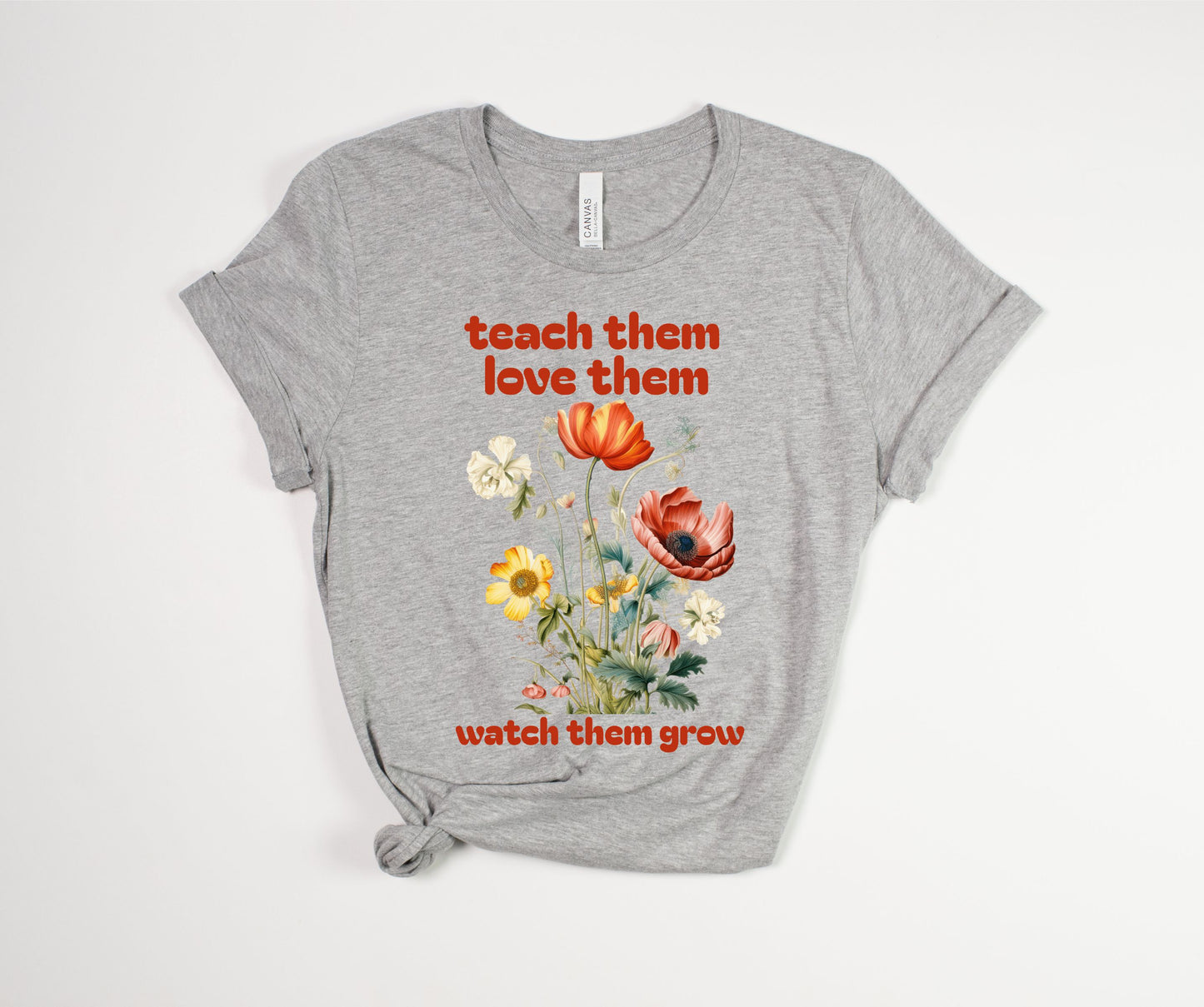 Teach Love Watch Them Grow T-Shirt