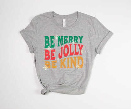 Be Merry, Jolly, Kind T-Shirt