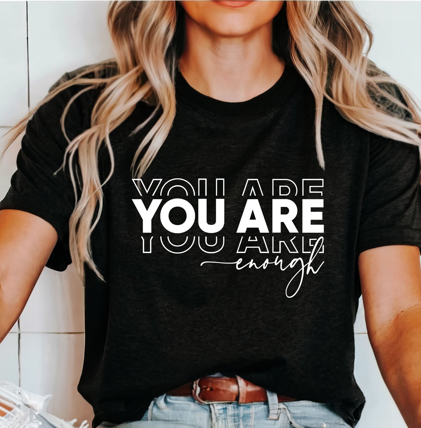 You Are Enough White Text T-Shirt