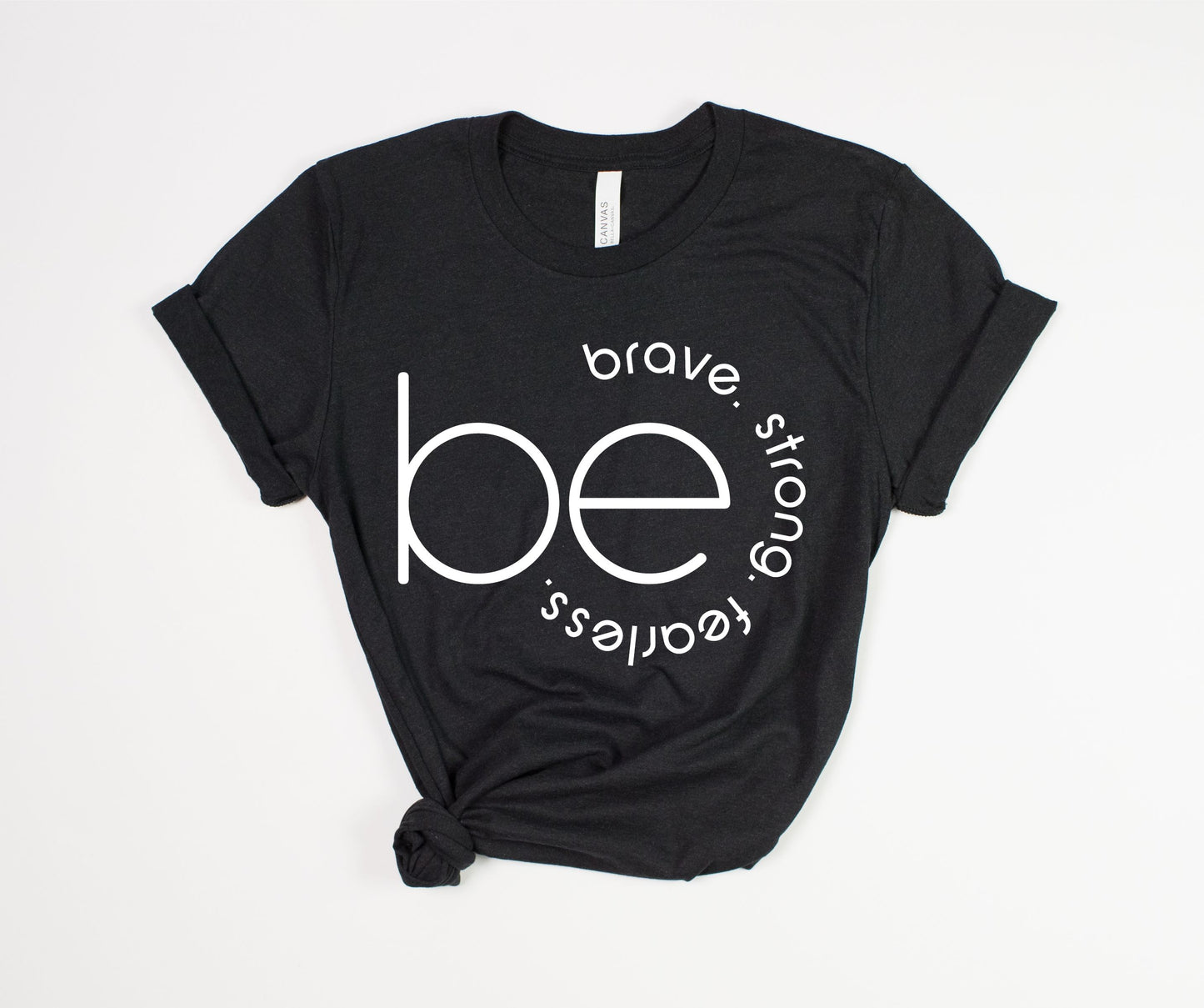 "Be" Empowerment T-Shirt