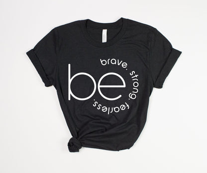 "Be" Empowerment T-Shirt