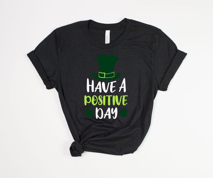 Have a Positive Day T-Shirt