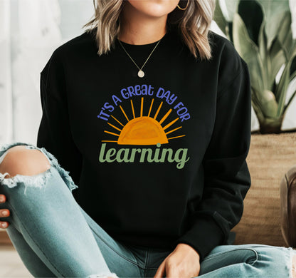 Great Day for Learning Sweatshirt