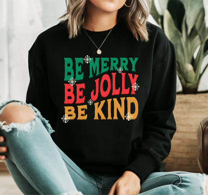 Be Merry, Jolly, Kind Sweatshirt