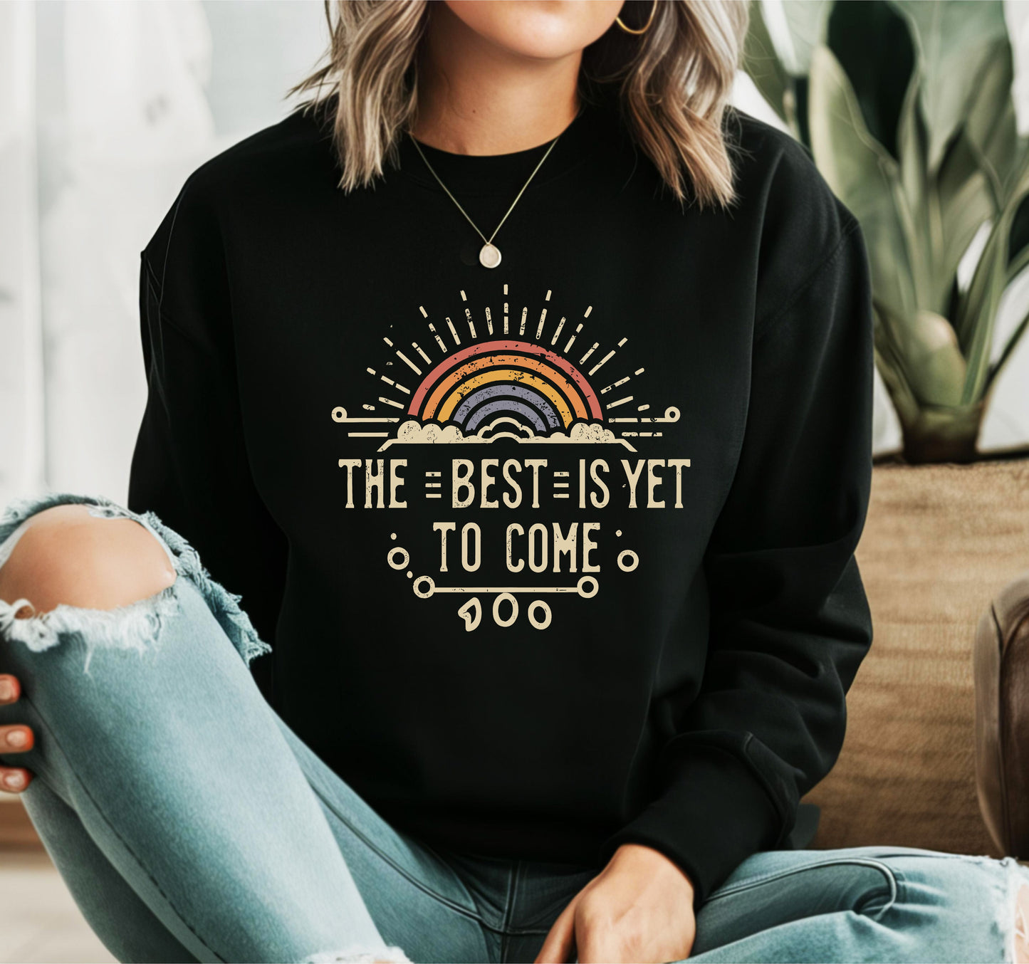 Best is Yet to Come Sweatshirt