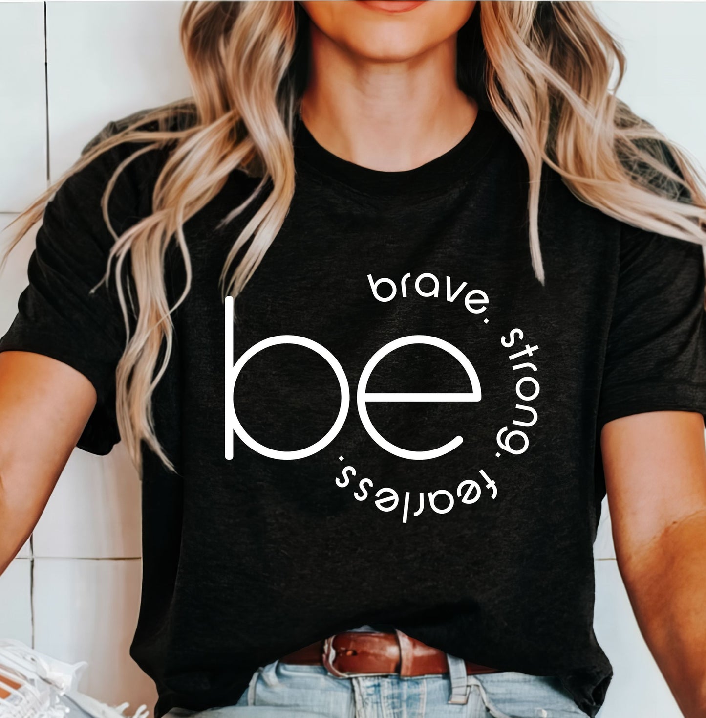 "Be" Empowerment T-Shirt