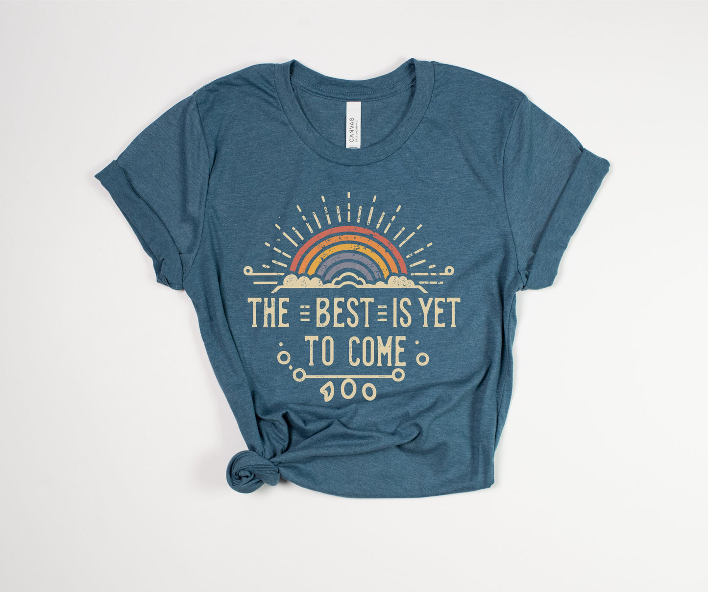 The Best Is Yet To Come T-Shirt