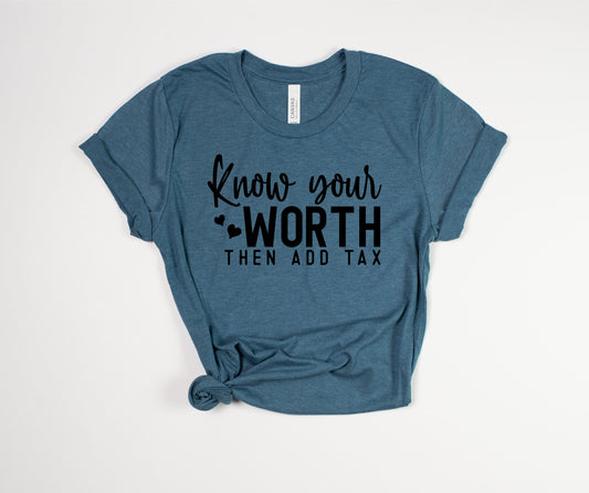 Know Your Worth Then Add Tax T-Shirt