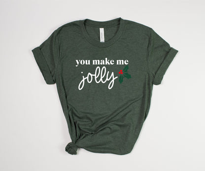 You Make Me Jolly T-Shirt