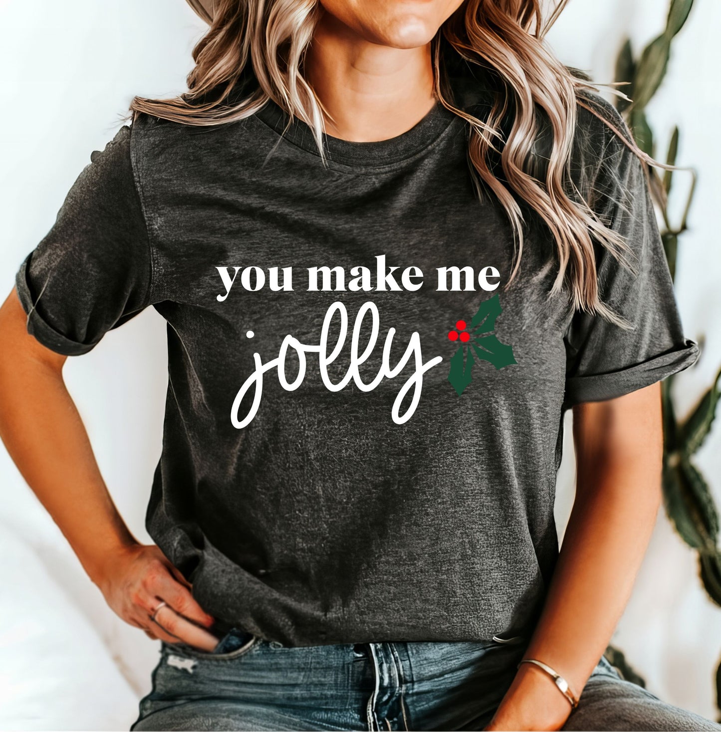 You Make Me Jolly T-Shirt