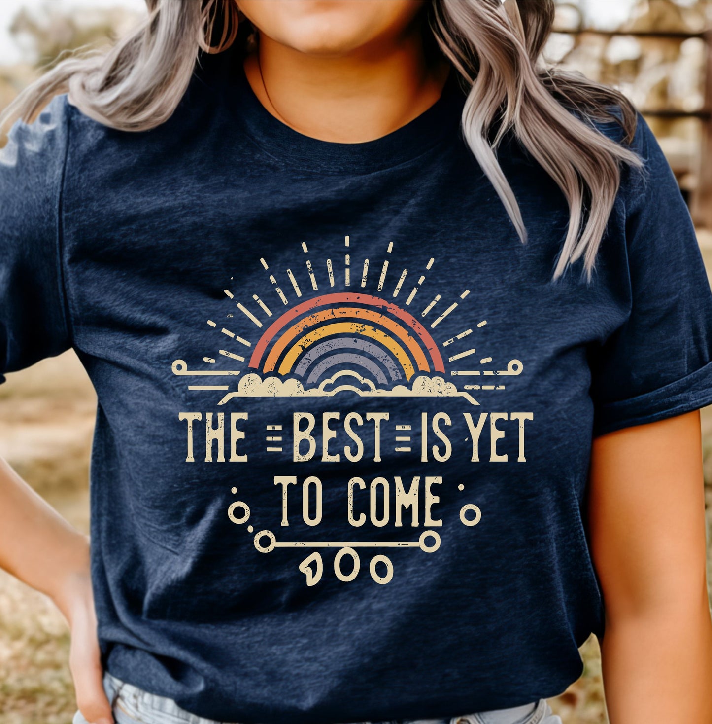 The Best Is Yet To Come T-Shirt