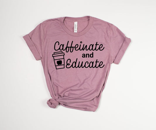 Caffeinate and Educate T-Shirt