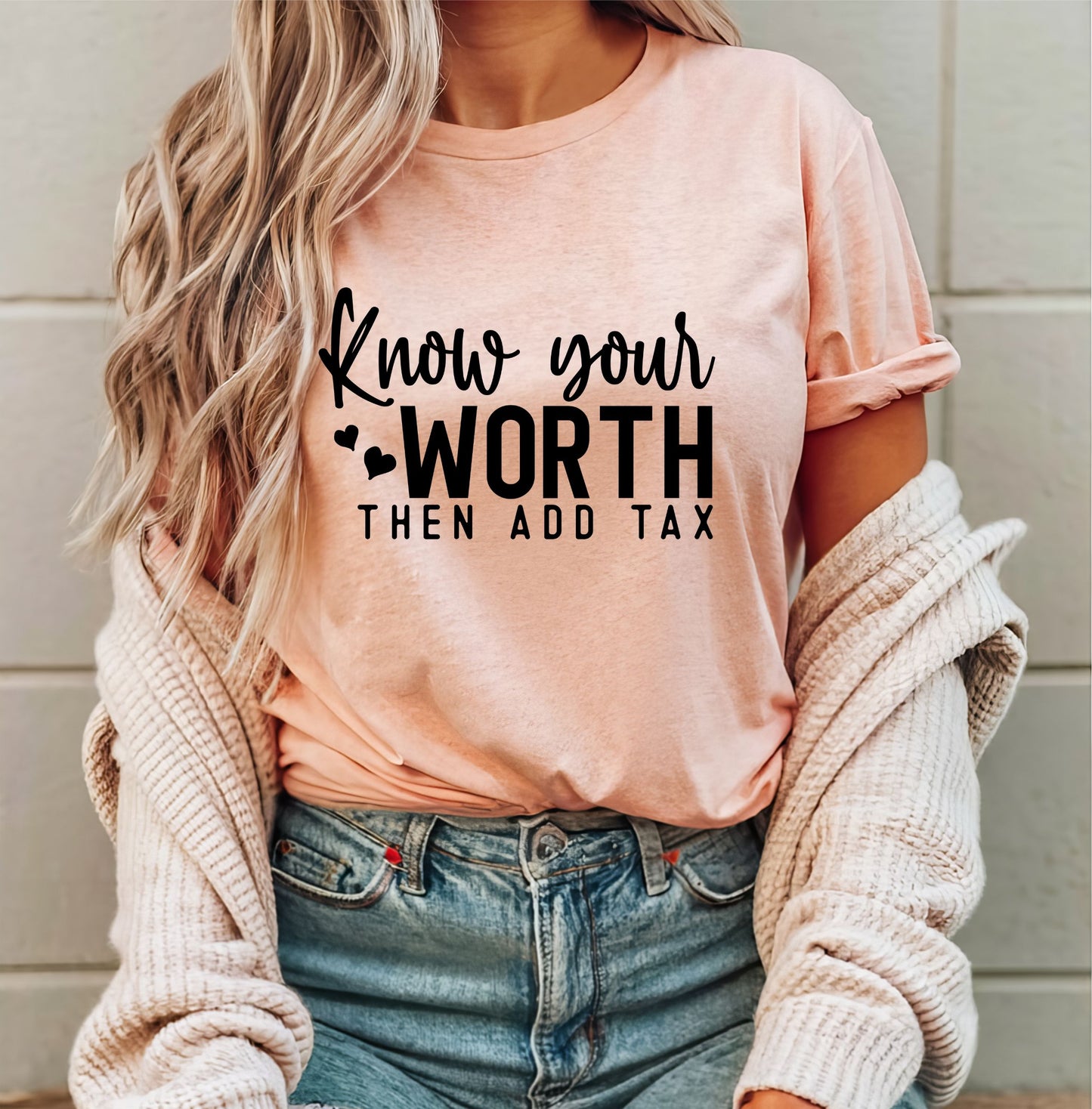 Know Your Worth Then Add Tax T-Shirt