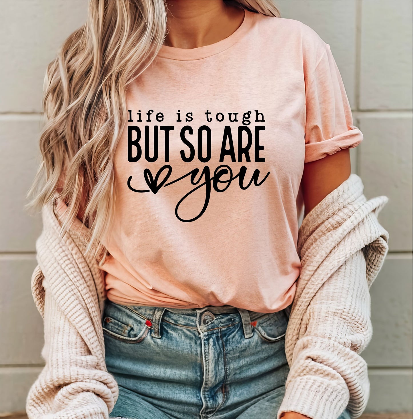 Life Is Tough But So Are You Black Text T-Shirt