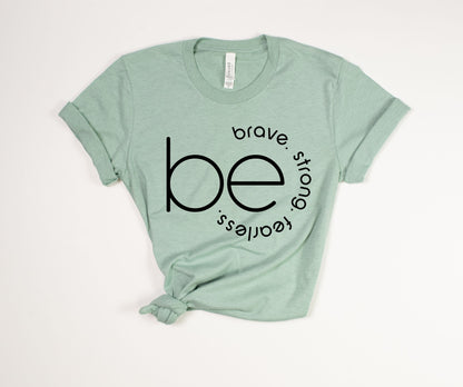 Be Brave Strong Fearless T-Shirt