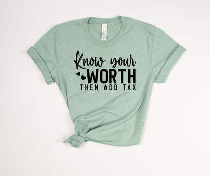 Know Your Worth Then Add Tax T-Shirt