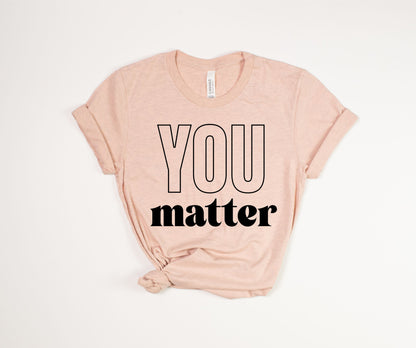 You Matter T-Shirt