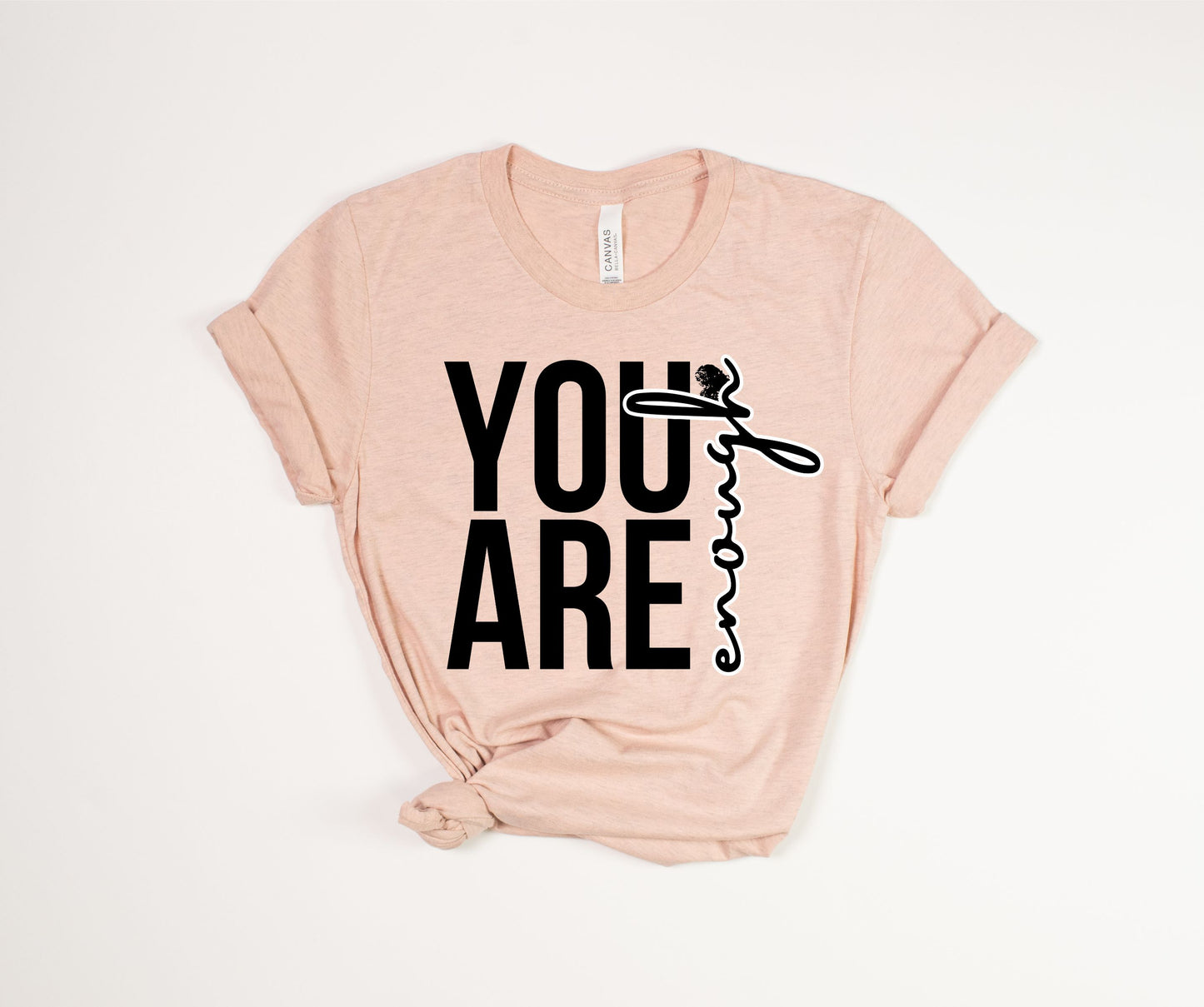 You Are Enough T-Shirt