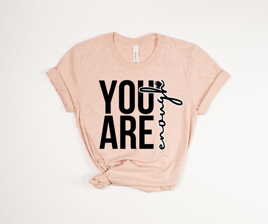 You Are Enough T-Shirt
