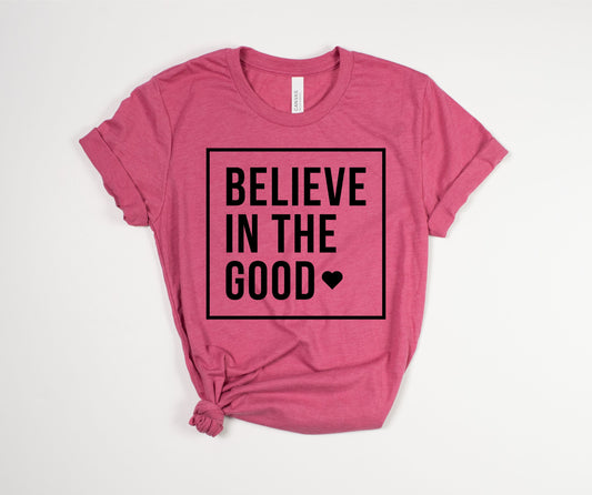 "Believe in the Good" T-Shirt