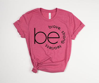 Be Brave Strong Fearless T-Shirt