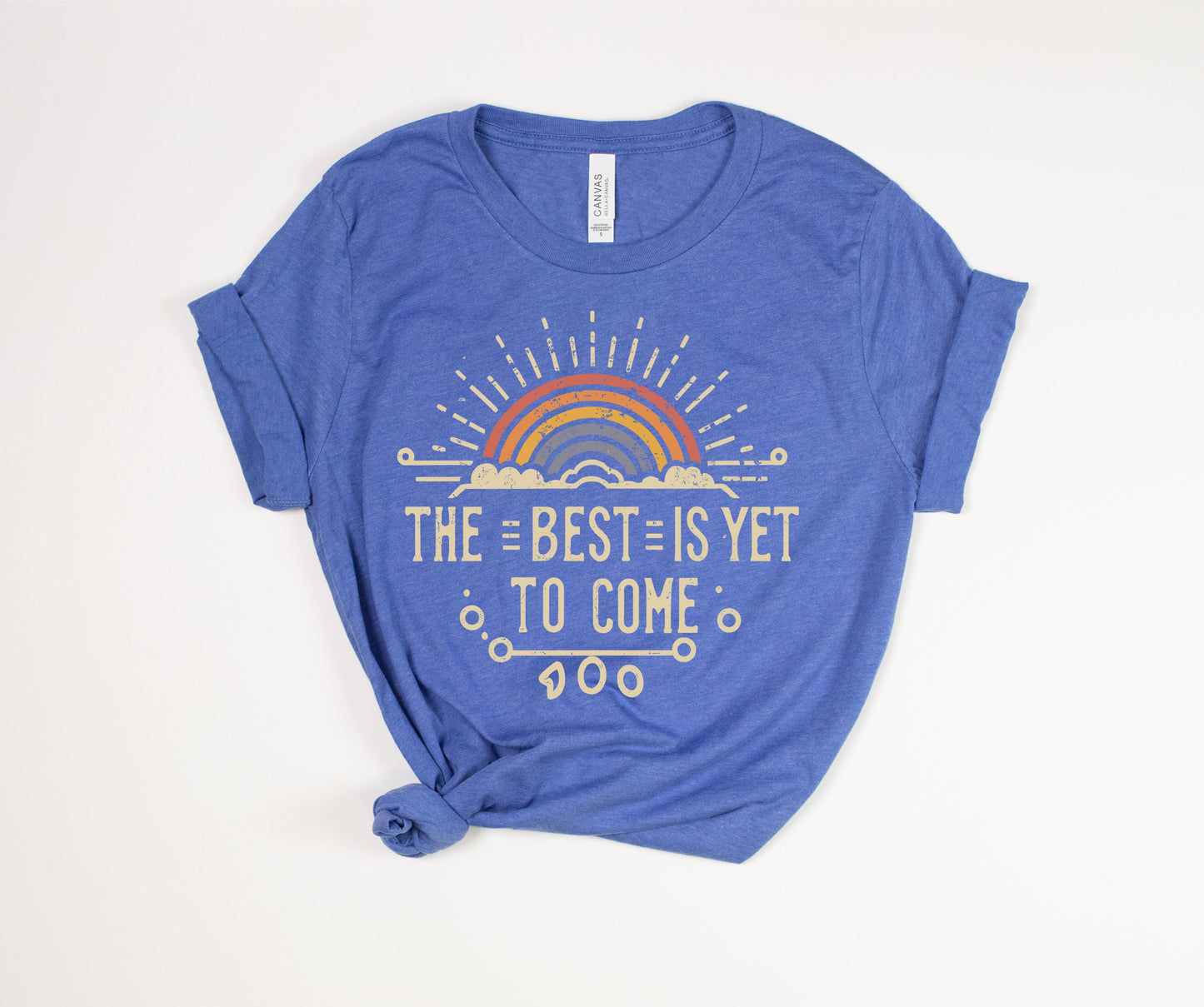 The Best Is Yet To Come T-Shirt