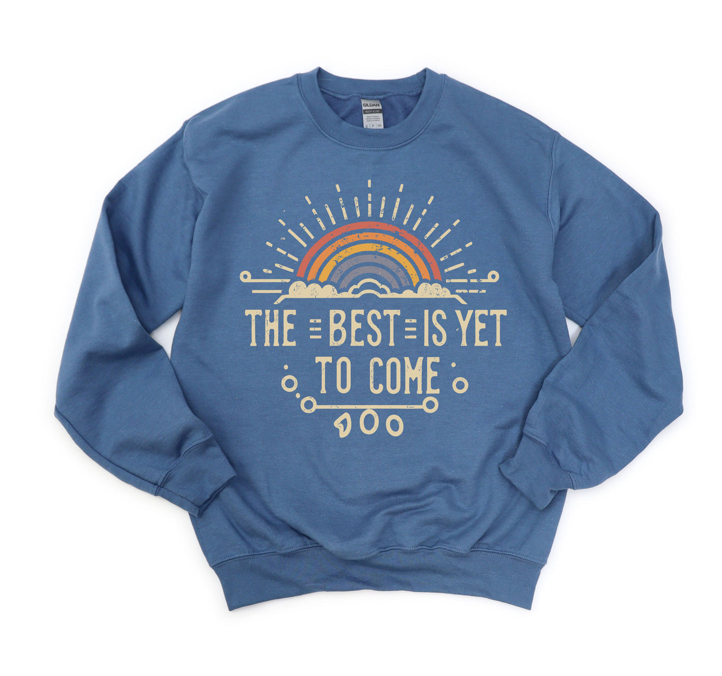 Best is Yet to Come Sweatshirt