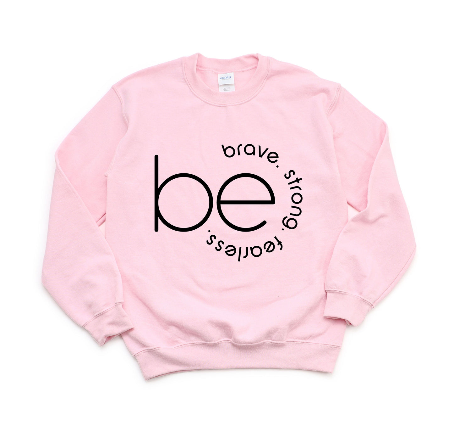 Be Brave Strong Fearless Sweatshirt