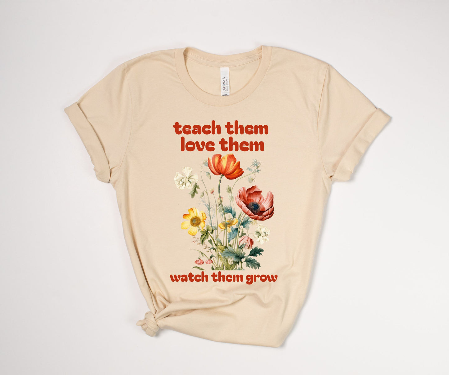 Teach Love Watch Them Grow T-Shirt