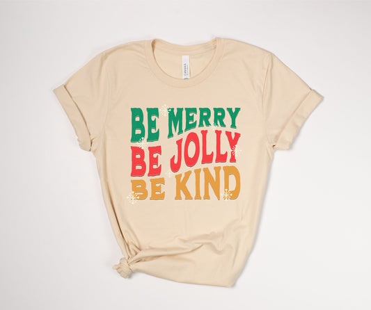 Be Merry, Jolly, Kind T-Shirt