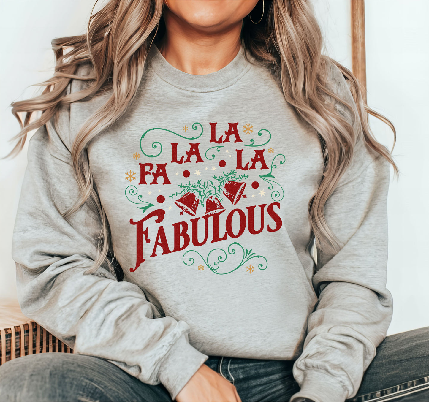 Fa La La La Fabulous Sweatshirt