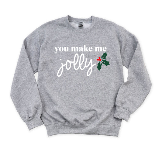 You Make Me Jolly Sweatshirt