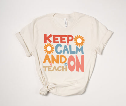 Keep Calm and Teach On T-Shirt