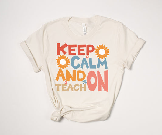 Keep Calm and Teach On T-Shirt