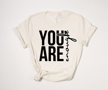 You Are Enough T-Shirt