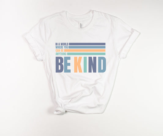 Be Anything, Be Kind T-Shirt