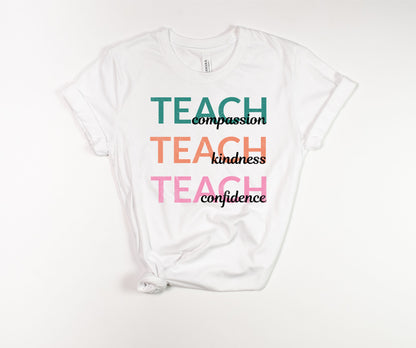 Teach Compassion Kindness Confidence T-Shirt